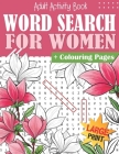 Word Search and Colouring Book for Women Large Print: Adult Activity Book. Female Categories, over 1250 Words! Brain Exercise, Fun and Relaxation in O By A. K. Ross Cover Image