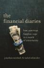 The Financial Diaries: How American Families Cope in a World of Uncertainty By Jonathan Morduch, Rachel Schneider Cover Image