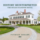 History Reinterpreted: The Myles Standish Hotel By Patrick Ahearn Cover Image