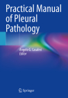 Practical Manual of Pleural Pathology By Angelo G. Casalini (Editor) Cover Image