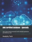 AWS Certified Database - Specialty: 150+ Exam Practice Questions with Detailed Explanation and Reference Link Cover Image