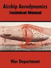 Airship Aerodynamics: Technical Manual By War Department Cover Image