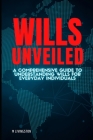 Wills Unveiled: A Comprehensive Guide to Understanding Wills for Everyday Individuals Cover Image