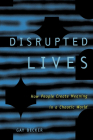 Disrupted Lives: How People Create Meaning in a Chaotic World By Gay Becker Cover Image