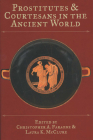 Prostitutes and Courtesans in the Ancient World (Wisconsin Studies in Classics) By Christopher A. Faraone (Editor), Laura K. McClure (Editor) Cover Image
