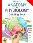 Netter's Anatomy and Physiology Coloring Book: Human Body Coloring Book & Workbook, Updated Edition By Books Nes Cover Image