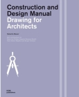 Drawing for Architects: Construction and Design Manual By Natascha Meuser Cover Image