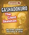 Gashadokuro the Giant Skeleton and Other Legendary Creatures of Japan By Craig Boutland Cover Image
