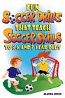 Fun Soccer Drills That Teach Soccer Skills to 5, 6, and 7 Year Olds Cover Image