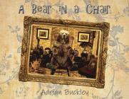 A Bear in a Chair By Adrian Buckley Cover Image