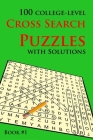 100 College-level Cross Search Puzzles with solutions (Book #1) By Robert Henry Benson, John Louis Benson Cover Image