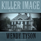 Killer Image (Allison Campbell Mystery #1) By Wendy Tyson, Tanya Eby (Read by) Cover Image