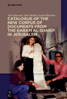 Catalogue of the New Corpus of Documents from the Ḥaram al-sharīf in Jerusalem Cover Image
