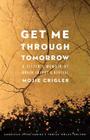 Get Me Through Tomorrow: A Sister's Memoir of Brain Injury and Revival (American Lives ) By Mojie Crigler Cover Image