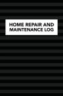 Home Repair and Maintenance Log: Notebook to Log and Record Home Maintenance Repairs and Upgrades Daily Monthly and Yearly (3,488 Individual Entries) By Arthur V. Dizzy Cover Image