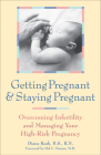 Getting Pregnant and Staying Pregnant: Overcoming Infertility and Managing Your High-Risk Pregnancy By Diana Raab, Harry Farb (Foreword by) Cover Image