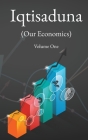 Iqtisaduna (Our Economics) Volume One By Muhammad Baqir Al-Sadr Cover Image