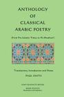 Anthology of Classical Arabic Poetry: From Pre-Islamic Times to Al-Shushtari Cover Image