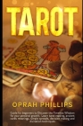 Tarot: guide for beginners to discover the Timeless Wisdom for your personal growth. Learn Tarot reading, Ancient cards Meani By Oprah Phillips Cover Image