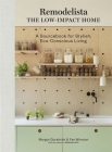 Remodelista: The Low-Impact Home: A Sourcebook for Stylish, Eco-Conscious Living By Margot Guralnick, Fan Winston Cover Image