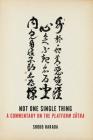 Not One Single Thing: A Commentary on the Platform Sutra By Shodo Harada, Priscilla Daichi Storandt (Translator), Jane Shotaku Lago (Editor) Cover Image