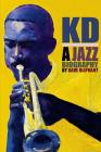 Kd: a Jazz Biography By Dave Oliphant Cover Image