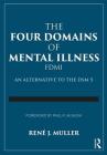 The Four Domains of Mental Illness: An Alternative to the Dsm-5 By Rene J. Muller Cover Image