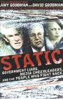 Static: Government Liars, Media Cheerleaders, and the People Who Fight Back By Amy Goodman Cover Image
