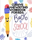 Cursive Handwriting Workbook For Kids: back to school By Abdou Saul Cover Image