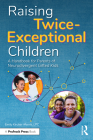Raising Twice-Exceptional Children: A Handbook for Parents of Neurodivergent Gifted Kids By Emily Kircher-Morris Cover Image