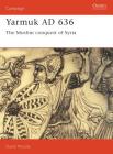 Yarmuk AD 636: The Muslim conquest of Syria (Campaign #31) Cover Image