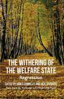 The Withering of the Welfare State: Regression By J. Connelly (Editor), J. Hayward (Editor) Cover Image