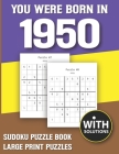 You Were Born In 1950: Sudoku Puzzle Book: Puzzle Book For Adults Large Print Sudoku Game Holiday Fun-Easy To Hard Sudoku Puzzles By Mitali Miranima Publishing Cover Image