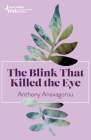 The Blink That Killed the Eye By Anthony Anaxagorou Cover Image