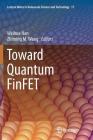 Toward Quantum Finfet (Lecture Notes in Nanoscale Science and Technology #17) By Weihua Han (Editor), Zhiming M. Wang (Editor) Cover Image