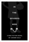 In the Spider's Web: A Nonfiction Novel By Jerome Gold Cover Image