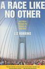 A Race Like No Other: 26.2 Miles Through the Streets of New York By Liz Robbins Cover Image