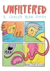 Unfiltered: A Cancer Year Diary By Amaris Feland Ketcham Cover Image