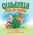 Quadzilla Finds His Footing By Aj Dillon, Summer Morrison (Illustrator) Cover Image