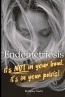 Endometriosis: it's not in your head, it's in your pelvis Cover Image