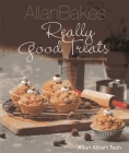 AllanBakes: Really Good Treats: With Tips and Tricks for Successful Baking (Allan Bakes) By Allan Albert Teoh Cover Image