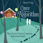 Once Upon an Algorithm Lib/E: How Stories Explain Computing Cover Image