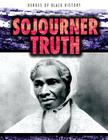 Sojourner Truth (Heroes of Black History) By Heather Moore Niver Cover Image