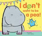 I Don't Want to Be a Pea! Cover Image