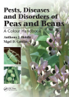 Pests, Diseases and Disorders of Peas and Beans: A Colour Handbook (Color Handbook) By Anthony J. Biddle, Nigel Cattlin Cover Image