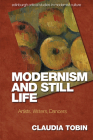 Modernism and Still Life: Artists, Writers, Dancers (Edinburgh Critical Studies in Modernist Culture) By Claudia Tobin Cover Image