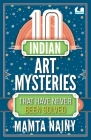 10 Indian Art Mysteries That Have Never Been Solved Cover Image