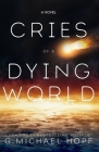 Cries of a Dying World By G. Michael Hopf Cover Image