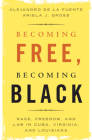 Becoming Free, Becoming Black (Studies in Legal History) By Alejandro de la Fuente, Ariela J. Gross Cover Image