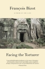 Facing the Torturer By Francois Bizot, Charlotte Mandell (Translated by), Antoine Andouard (Translated by) Cover Image